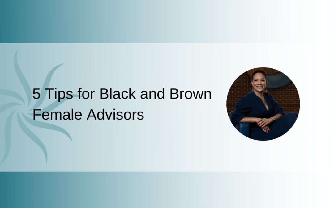 5 Tips for Black and Brown Female Advisors