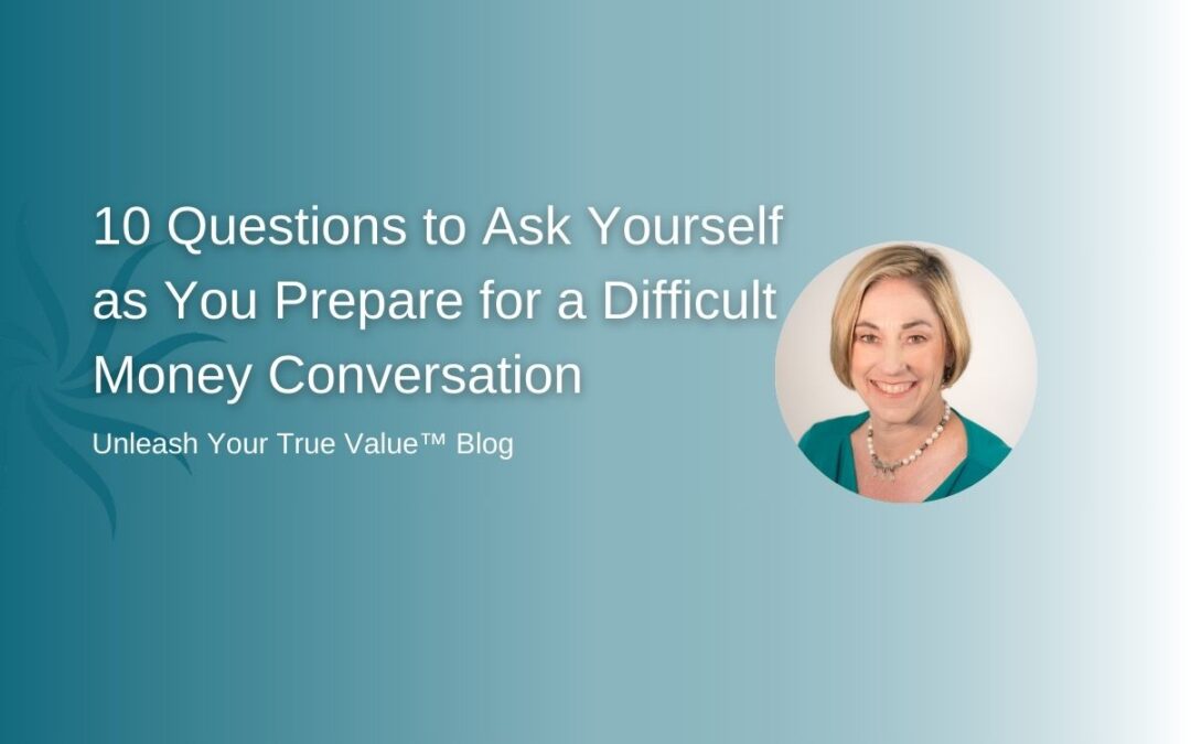 10 Questions to Ask Yourself as You Prepare for a Difficult Money Conversation