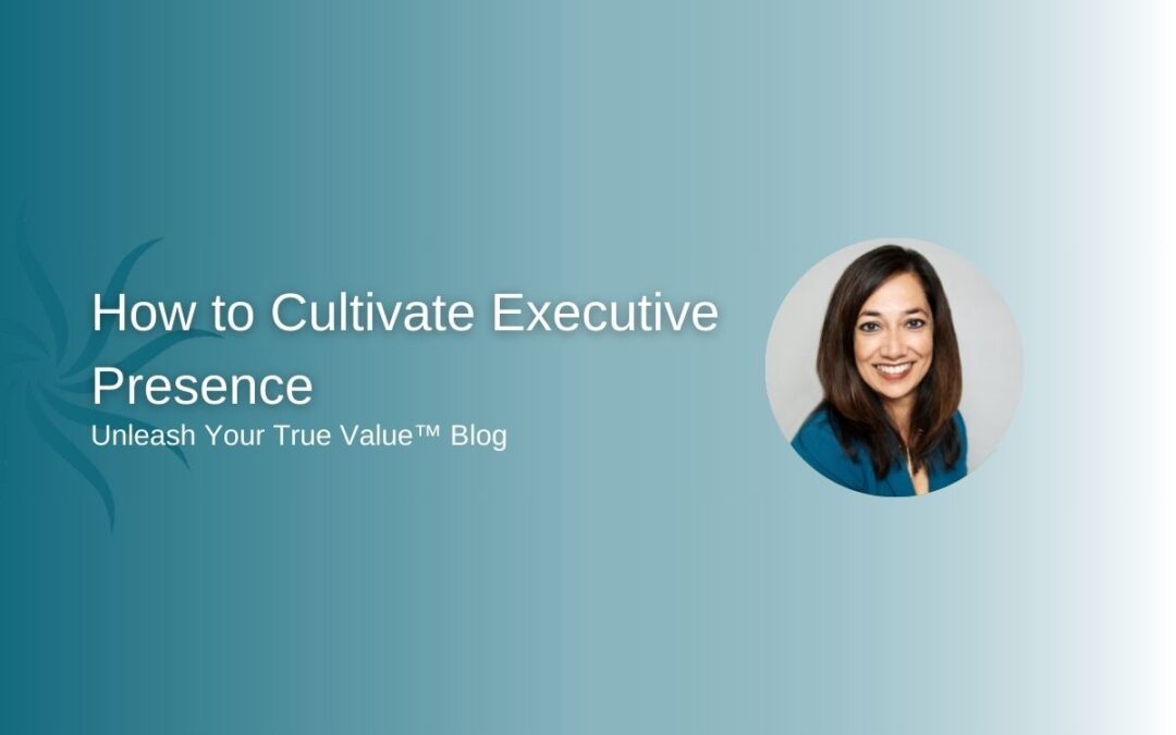 How Do You Cultivate Executive Presence?