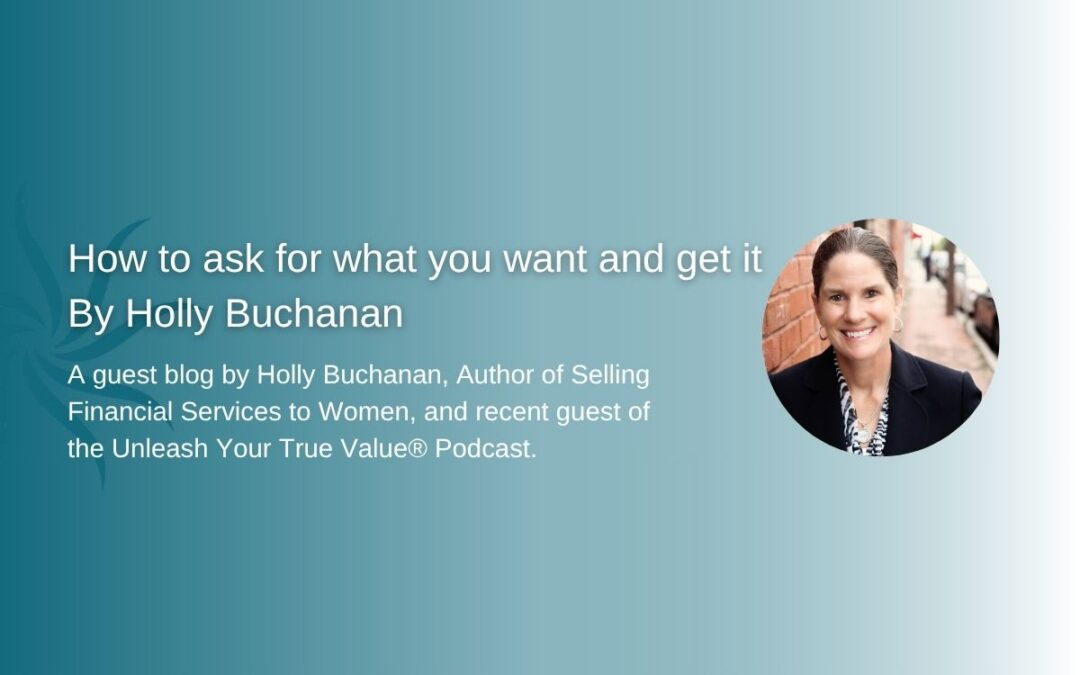 How to ask for what you want and get it