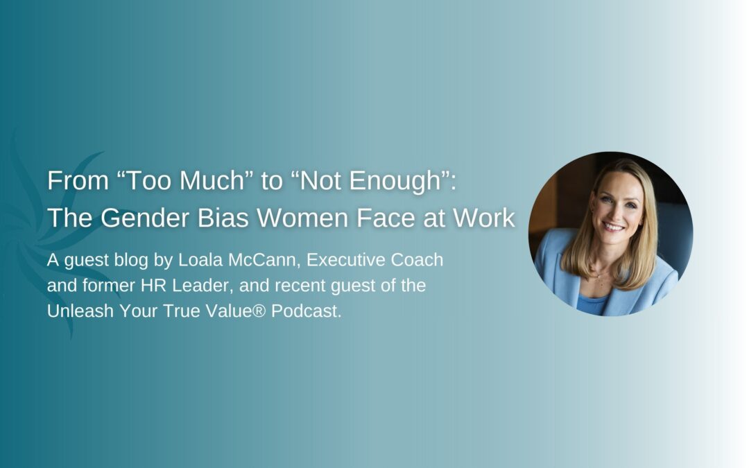 From “Too Much” to “Not Enough”: The Gender Bias Women Face at Work