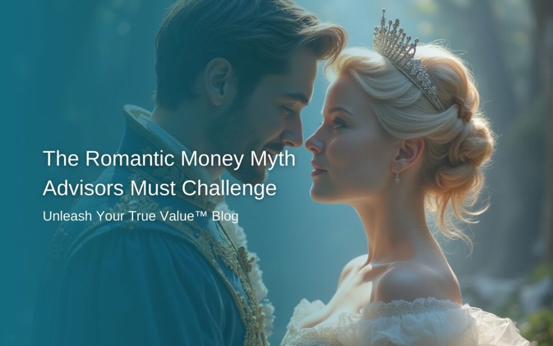The Romantic Money Myth Advisors Must Challenge